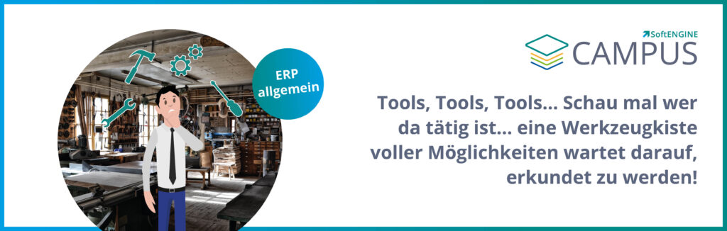 SoftENGINE Tools – Tipps & Tricks in der ERP-SUITE